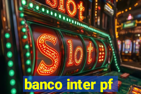 banco inter pf